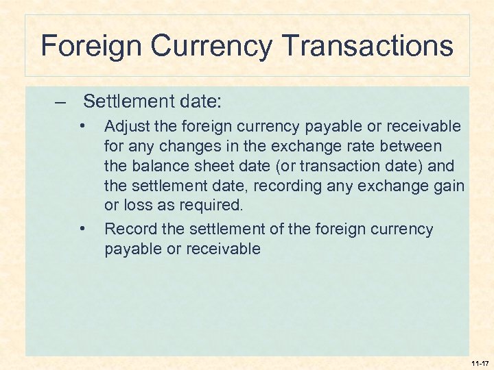 Foreign Currency Transactions – Settlement date: • • Adjust the foreign currency payable or