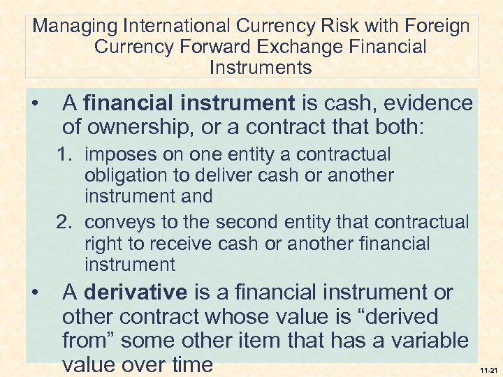 Managing International Currency Risk with Foreign Currency Forward Exchange Financial Instruments • A financial