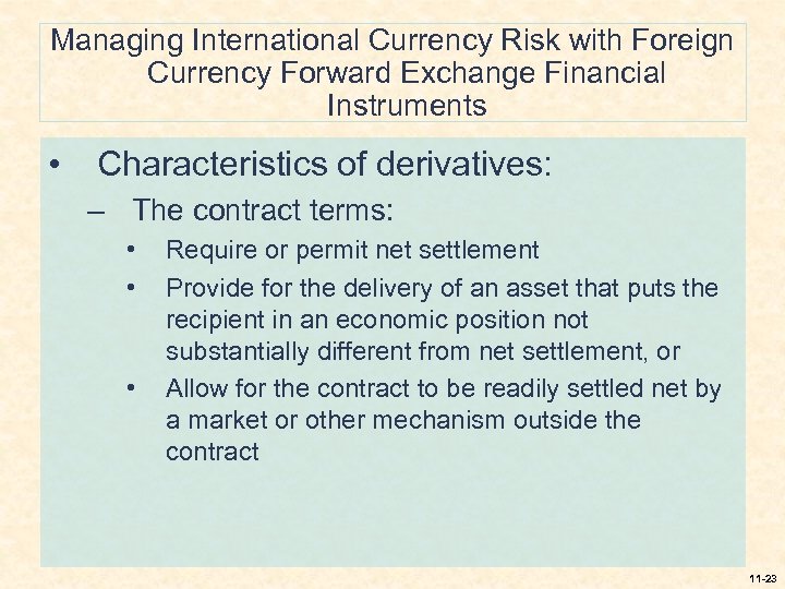 Managing International Currency Risk with Foreign Currency Forward Exchange Financial Instruments • Characteristics of