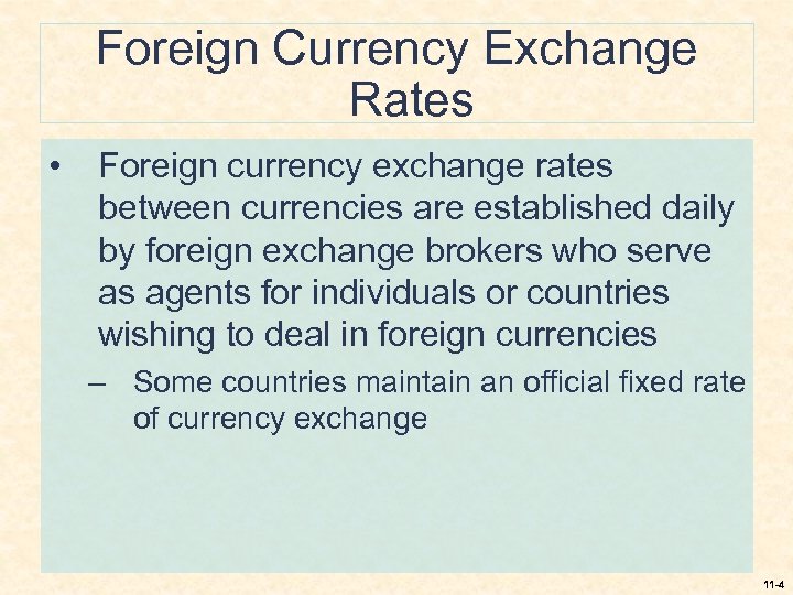 Foreign Currency Exchange Rates • Foreign currency exchange rates between currencies are established daily