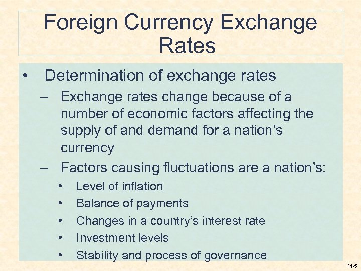 Foreign Currency Exchange Rates • Determination of exchange rates – Exchange rates change because