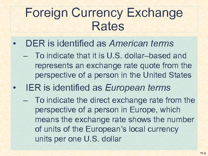 Foreign Currency Exchange Rates • DER is identified as American terms – To indicate