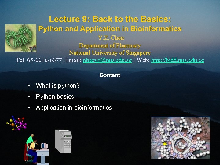 Lecture 9: Back to the Basics: Python and Application in Bioinformatics Y. Z. Chen