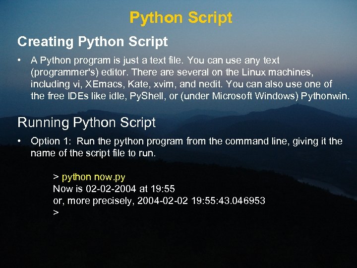 Python Script Creating Python Script • A Python program is just a text file.