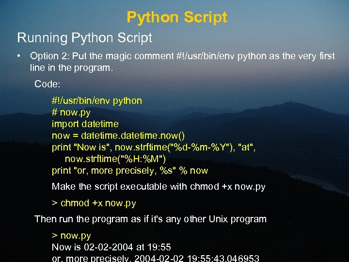 Python Script Running Python Script • Option 2: Put the magic comment #!/usr/bin/env python