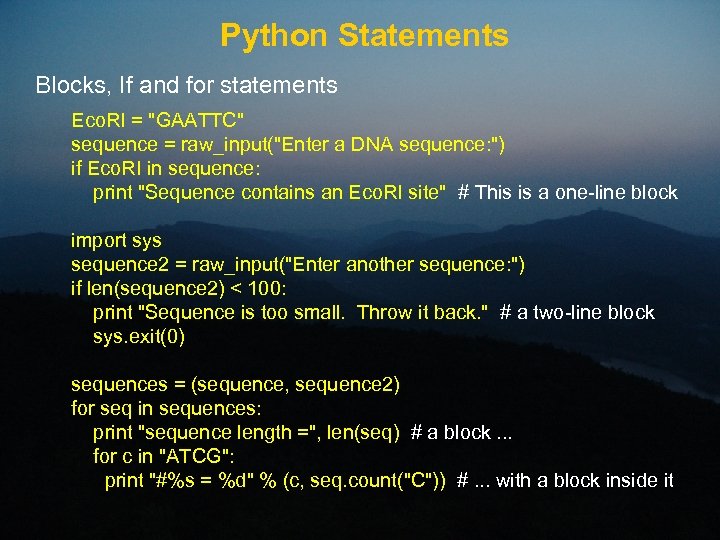 Python Statements Blocks, If and for statements Eco. RI = "GAATTC" sequence = raw_input("Enter