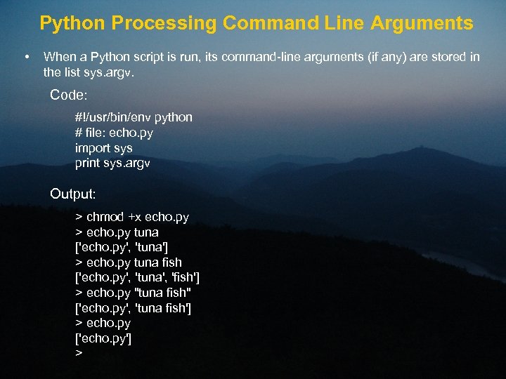 Python Processing Command Line Arguments • When a Python script is run, its command-line