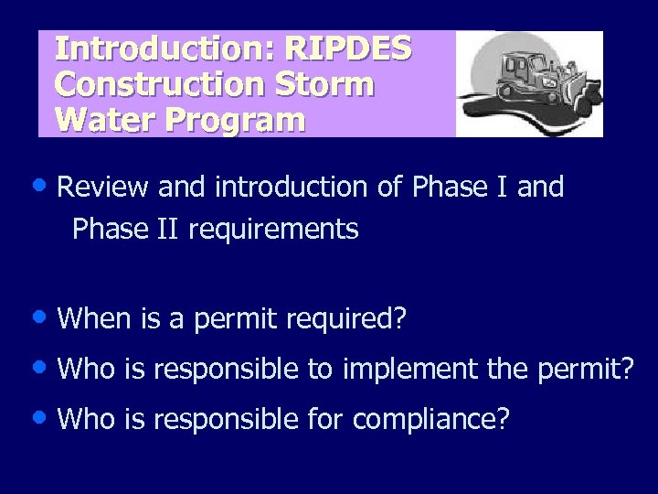 Introduction: RIPDES Construction Storm Water Program • Review and introduction of Phase I and
