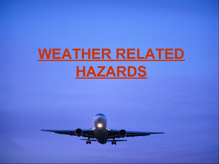 WEATHER RELATED HAZARDS 