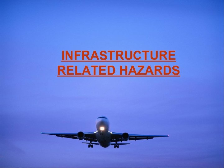 INFRASTRUCTURE RELATED HAZARDS 