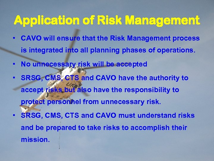 Application of Risk Management • CAVO will ensure that the Risk Management process is