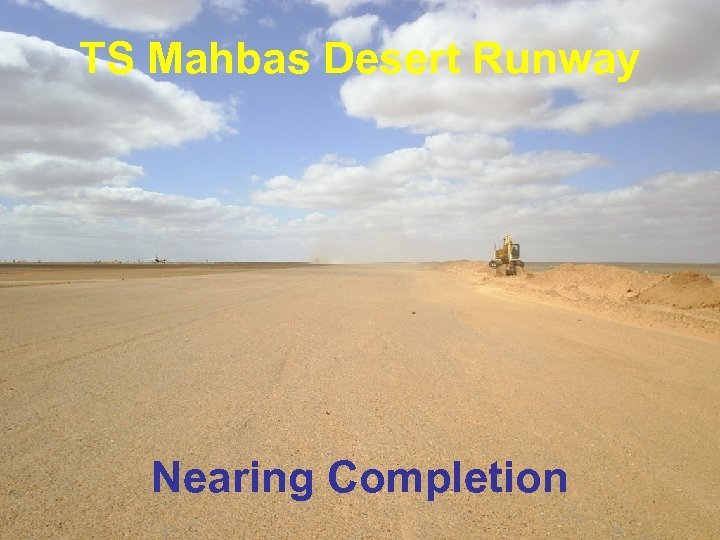 TS Mahbas Desert Runway Nearing Completion 