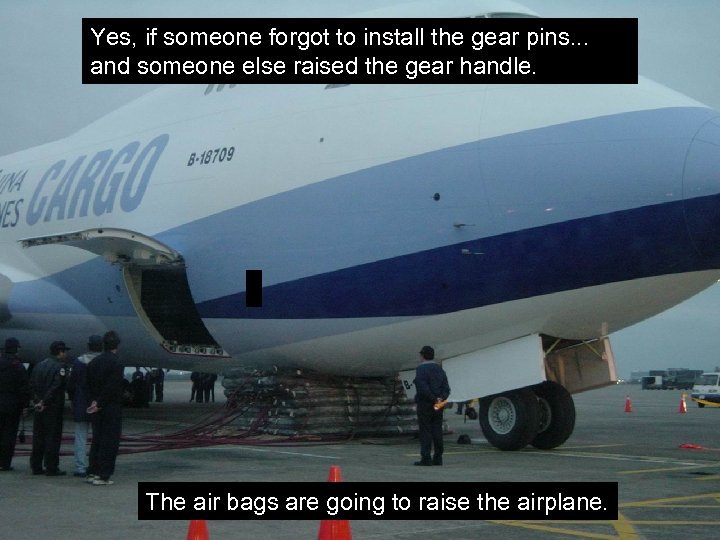 Yes, if someone forgot to install the gear pins. . . and someone else