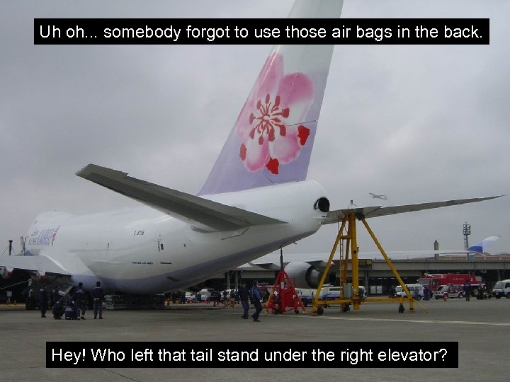 Uh oh. . . somebody forgot to use those air bags in the back.