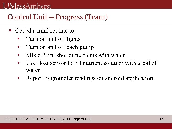 Control Unit – Progress (Team) Coded a mini routine to: • Turn on and