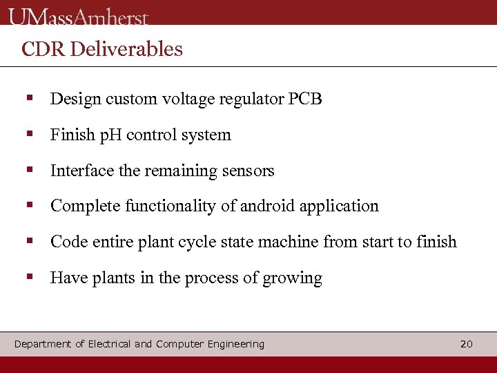 CDR Deliverables Design custom voltage regulator PCB Finish p. H control system Interface the