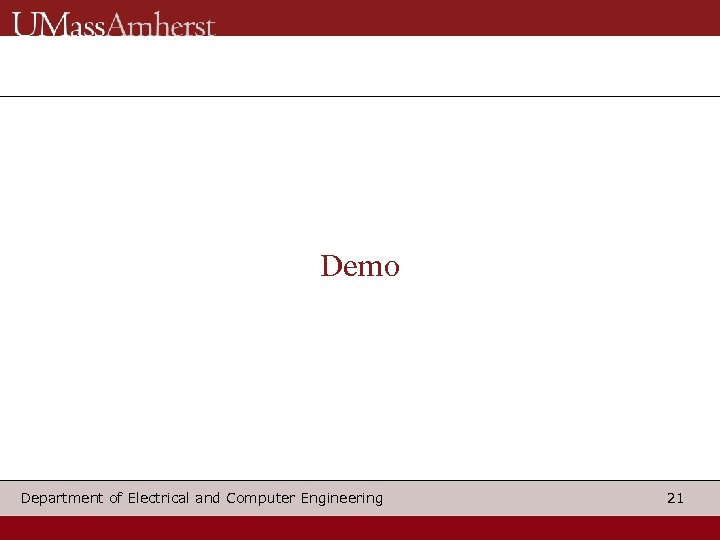 Demo Department of Electrical and Computer Engineering 21 
