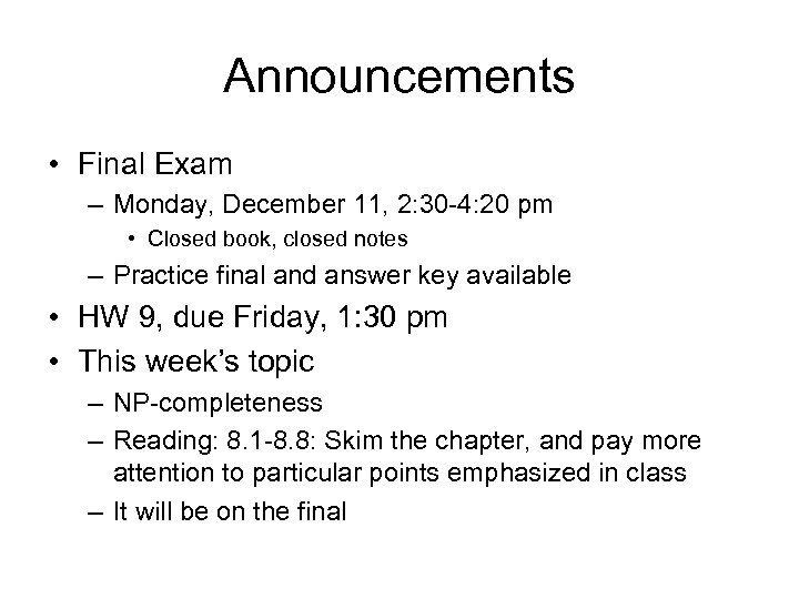 Announcements • Final Exam – Monday, December 11, 2: 30 -4: 20 pm •