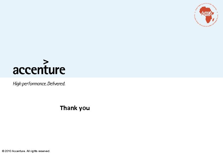 Thank you © 2010 Accenture. All rights reserved. 