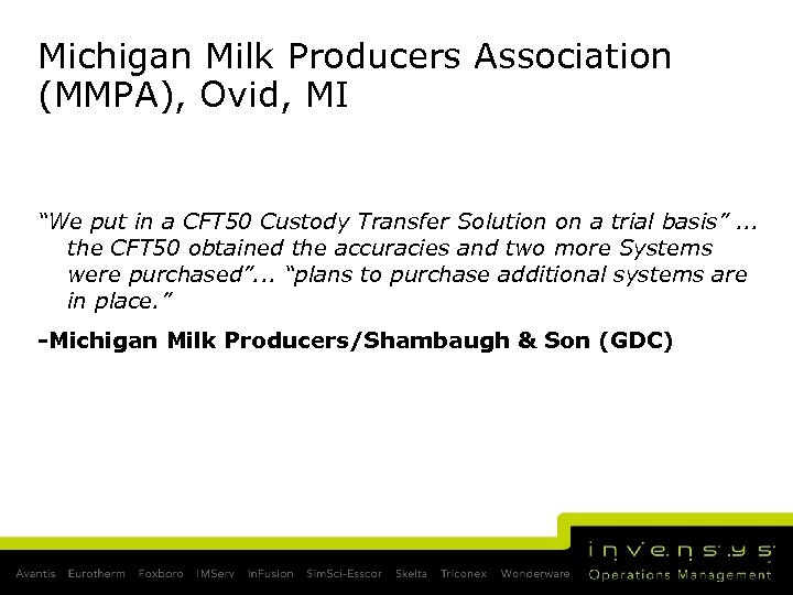 Michigan Milk Producers Association (MMPA), Ovid, MI “We put in a CFT 50 Custody