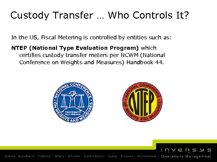 Custody Transfer … Who Controls It? In the US, Fiscal Metering is controlled by