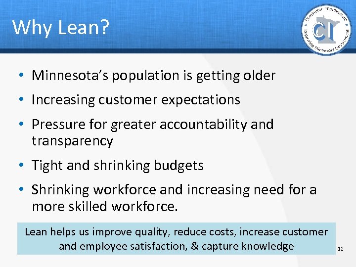 Why Lean? • Minnesota’s population is getting older • Increasing customer expectations • Pressure