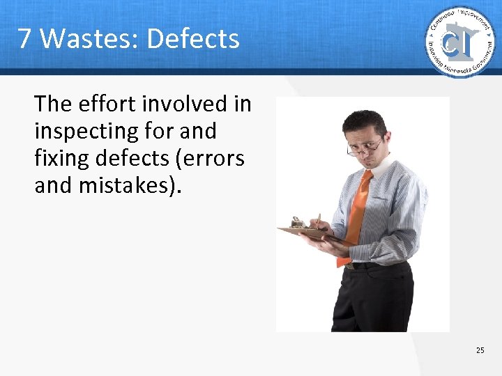 7 Wastes: Defects The effort involved in inspecting for and fixing defects (errors and