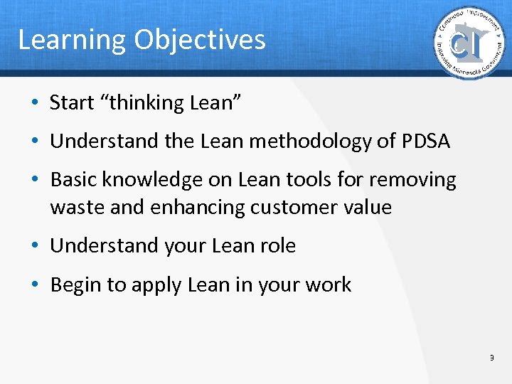 Learning Objectives • Start “thinking Lean” • Understand the Lean methodology of PDSA •