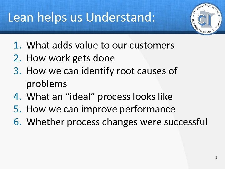 Lean helps us Understand: 1. What adds value to our customers 2. How work