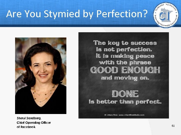 Are You Stymied by Perfection? Sheryl Sandberg, Chief Operating Officer of Facebook 61 