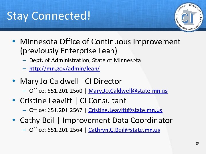 Stay Connected! • Minnesota Office of Continuous Improvement (previously Enterprise Lean) ‒ Dept. of