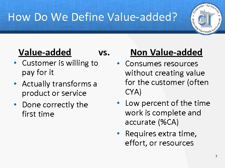 How Do We Define Value-added? Value-added • Customer is willing to pay for it