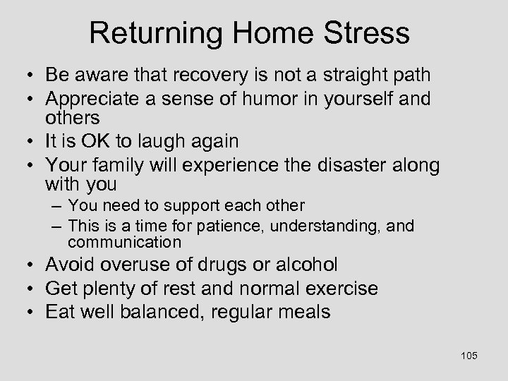 Returning Home Stress • Be aware that recovery is not a straight path •
