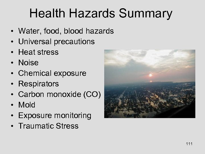 Health Hazards Summary • • • Water, food, blood hazards Universal precautions Heat stress