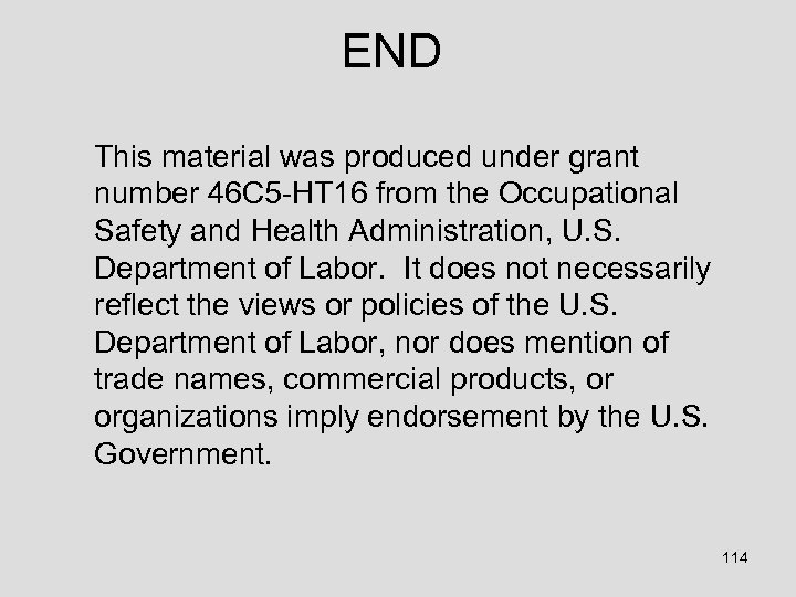 END This material was produced under grant number 46 C 5 -HT 16 from