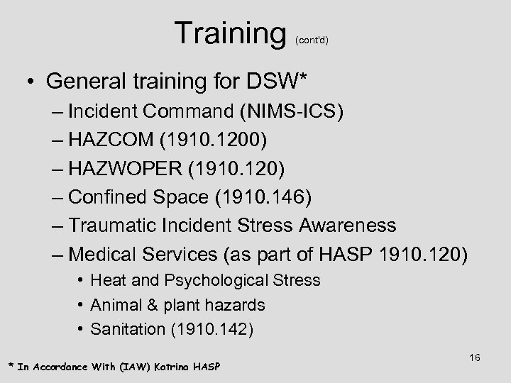 Training (cont'd) • General training for DSW* – Incident Command (NIMS-ICS) – HAZCOM (1910.