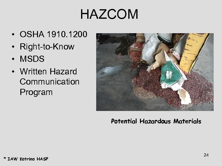 HAZCOM • • OSHA 1910. 1200 Right-to-Know MSDS Written Hazard Communication Program Potential Hazardous