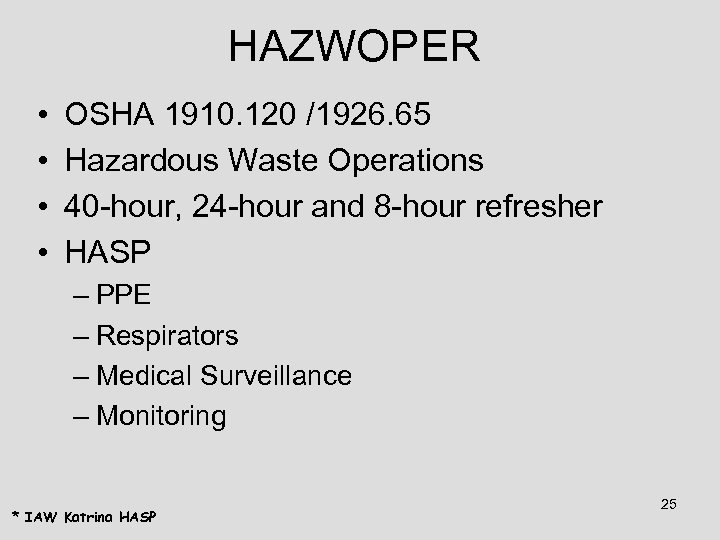 HAZWOPER • • OSHA 1910. 120 /1926. 65 Hazardous Waste Operations 40 -hour, 24