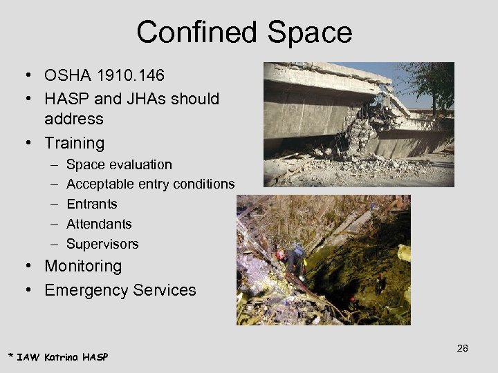 Confined Space • OSHA 1910. 146 • HASP and JHAs should address • Training