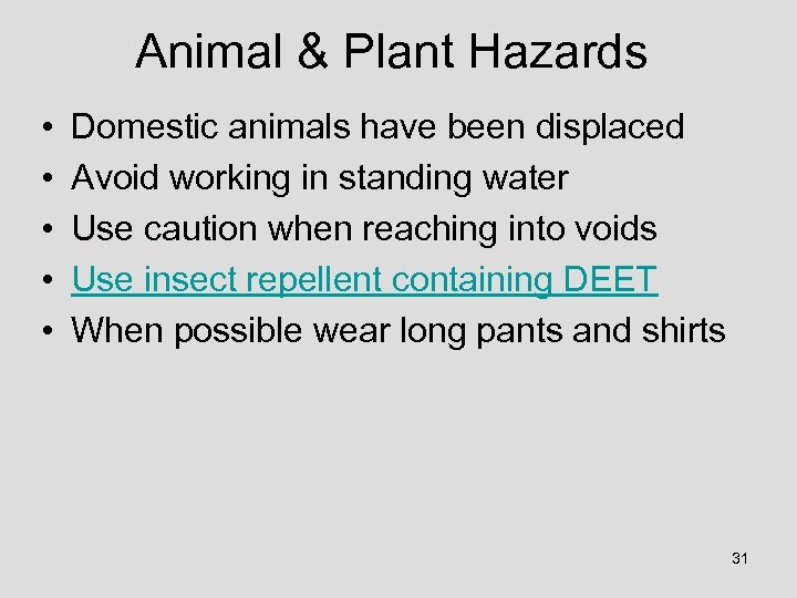 Animal & Plant Hazards • • • Domestic animals have been displaced Avoid working
