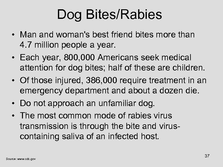 Dog Bites/Rabies • Man and woman's best friend bites more than 4. 7 million