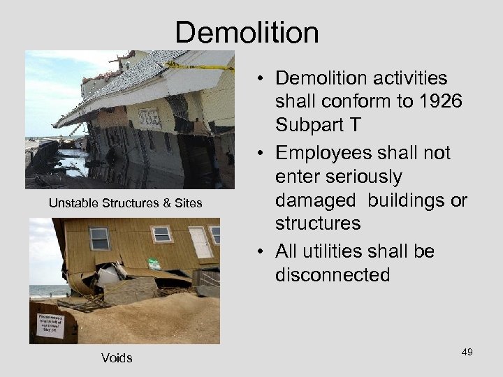 Demolition Unstable Structures & Sites Voids • Demolition activities shall conform to 1926 Subpart