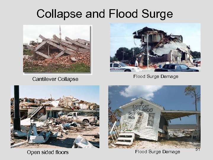 Collapse and Flood Surge Cantilever Collapse Open sided floors Flood Surge Damage 51 