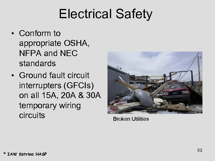 Electrical Safety • Conform to appropriate OSHA, NFPA and NEC standards • Ground fault