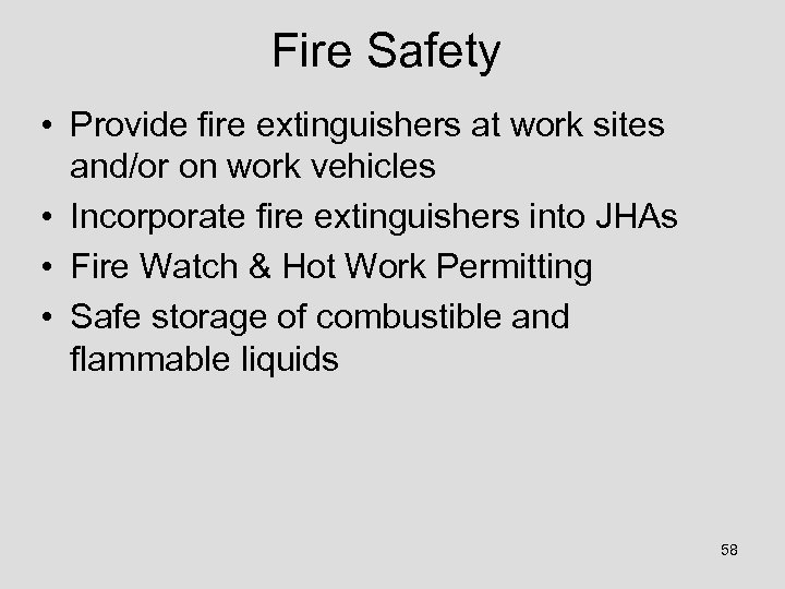 Fire Safety • Provide fire extinguishers at work sites and/or on work vehicles •