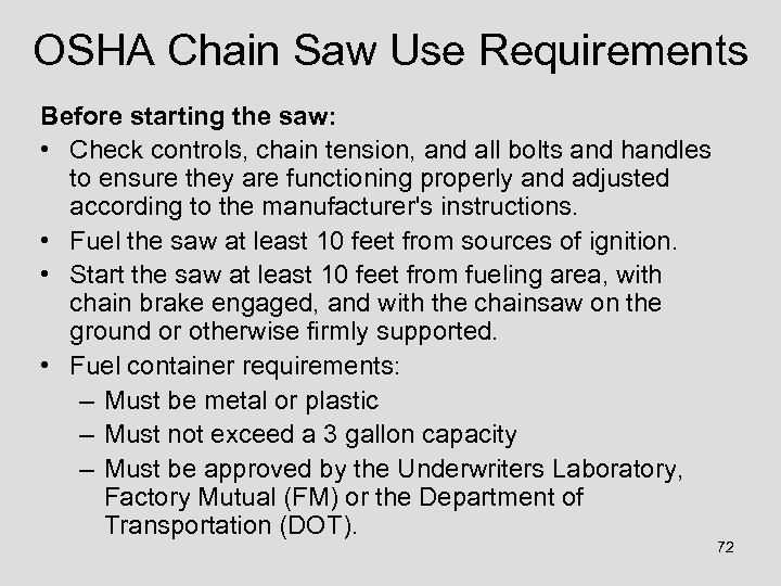 OSHA Chain Saw Use Requirements Before starting the saw: • Check controls, chain tension,