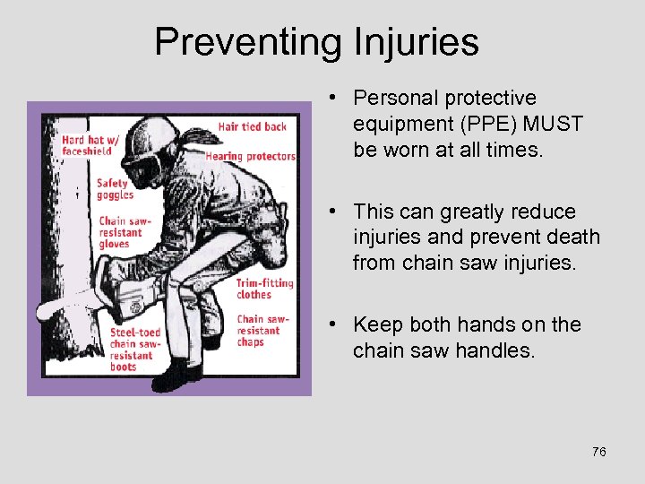 Preventing Injuries • Personal protective equipment (PPE) MUST be worn at all times. •
