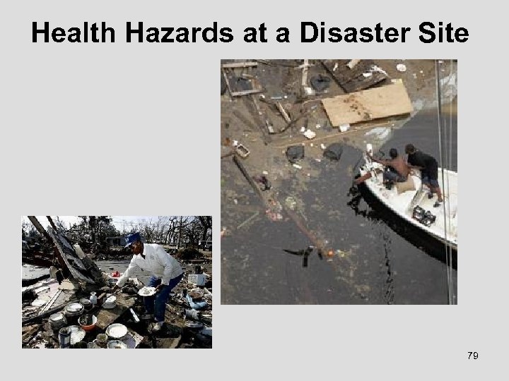 Health Hazards at a Disaster Site 79 