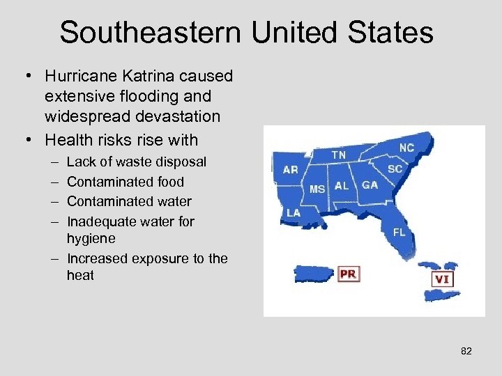 Southeastern United States • Hurricane Katrina caused extensive flooding and widespread devastation • Health