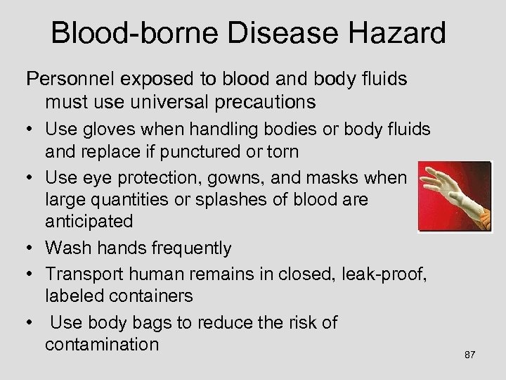 Blood-borne Disease Hazard Personnel exposed to blood and body fluids must use universal precautions